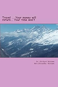 Travel?.. Your money will return.. Your time won?t?.: swiss and eastern europe travel guide