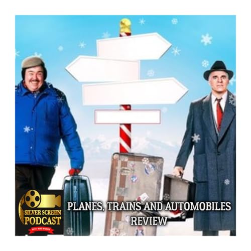 Silver Screen Podcast - Planes, Trains and Automobiles Review