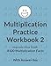 Produktbild Multiplication Practice Workbook 2: Improve Your Math With 8100 Multiplication Facts On 100 Worksheets, With Answer Key