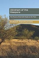 Abraham of the Diaspora: The Mission of God with People on the Move 1734401125 Book Cover