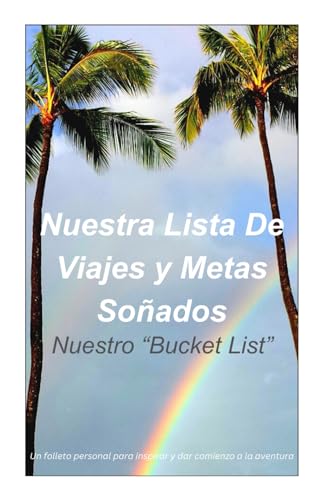 Nuestra Lista De Viajes y Metas Sonados: Nuestro "Bucket List"