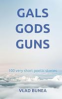 Gals, Gods, Guns: 100 very short stories 1542328462 Book Cover