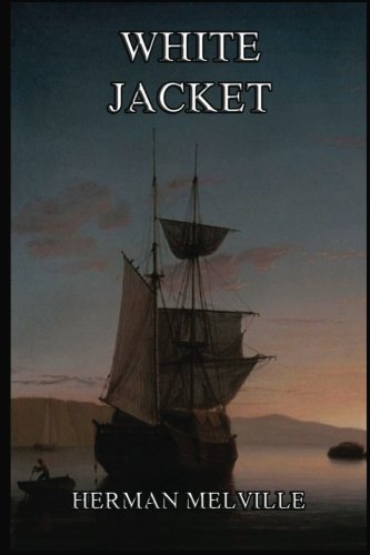 White-Jacket: Or The World In A Man-Of-War (Her... 3849675149 Book Cover