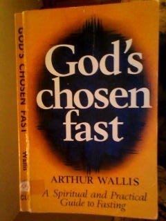 God's Chosen Fast: A Spritual and Practical Guide to Fasting