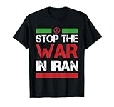 Stop The War in Iran No Wars Iranian Flag American Peace T-Shirt