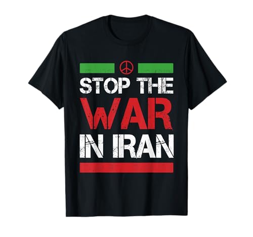 Stop The War in Iran No Wars Iranian Flag American Peace T-Shirt