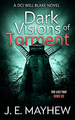 Dark Visions of Torment: A DCI Will Blake Novel (DCI Will Blake Crime Mystery Thrillers Book 8)