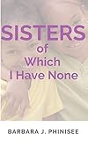 SISTERS of Which I Have None.