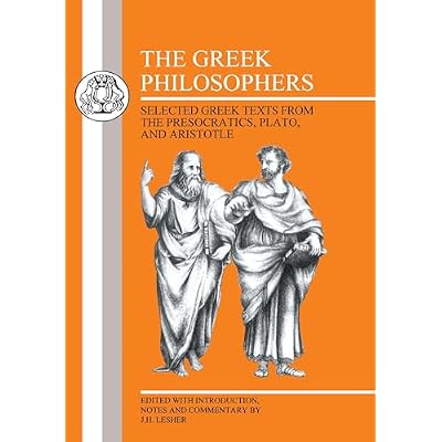 The Greek Philosophers: Selected Greek Texts from the Presocratics, Plato and Aristotle