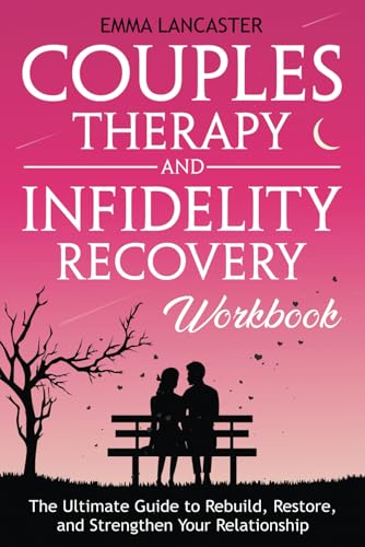 Couples Therapy and Infidelity Recovery Workbook: The Ultimate Gu...