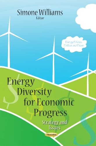 Energy Diversity for Economic Progress: Strategy and Issues (Energy Policies, Politics and Prices)