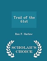 Trail of the 61st - Scholar's Choice Edition 1295963981 Book Cover