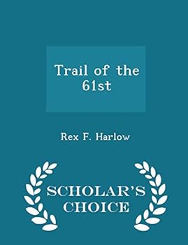 Paperback Trail of the 61st - Scholar's Choice Edition Book