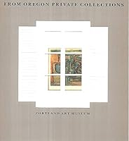 From Oregon private collections: [exhibition] Portland Art Museum, November 16-December 30, 1977 B000738RB4 Book Cover