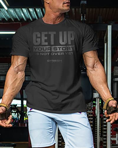 Your Story is Not Over Yet, Get Up Gym Motivational T-Shirts for Men3