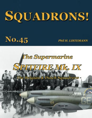 The Supermarine Spitfire Mk Ix: The Belgian And Dutch Squadrons: 45
