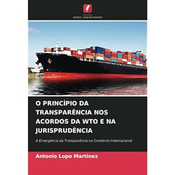 Capa do livro O Princípio Da Transparência Nos Acordos Da Wto E Na Jurisprudência: A Emergência da Transparência no Comércio Internacional