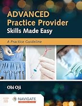 Advanced Practice Provider Skills Made Easy: A Practice Guideline