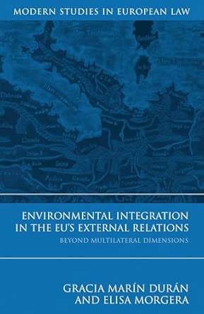 Environmental Integration in the EU's External Relations: Beyond Multilateral Dimensions: 29 UK ed. Edition book cover