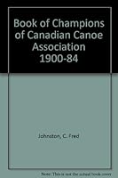 Book of Champions of Canadian Canoe Association 1900-84 0921142005 Book Cover