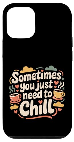 Sometimes You Just Need To Chill �����b�N�X���}�C���_�[�X�g���X |- �X�}�z�P�[�X iPhone 12/12 Pro �p