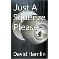 Just A Squeeze Please