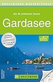 Bruckmanns Wanderführer Gardasee: Die 40 schönsten Touren zum Wandern in Oberitalien am Lago di Garda, rund um Riva, Torbole, Arco, Malcesine und Limone ... Wanderführer / Die 40 schönsten Touren)