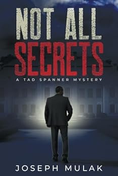 Not All Secrets: A Tad Spanner Mystery