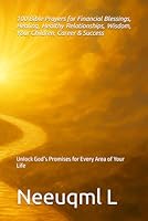 100 Bible Prayers for Financial Blessings, Healing, Healthy Relationships, Wisdom, Your Children, Career & Success: Unlock God’s Promises for Every Area of Your Life B0F5MM6RTC Book Cover