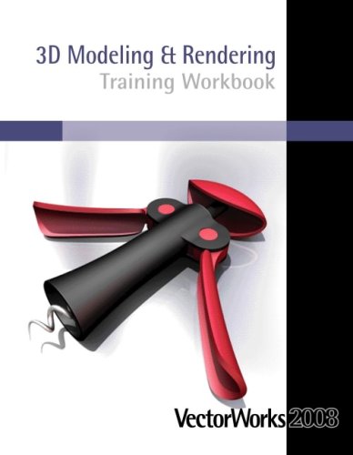 VectorWorks 2008 3D Modeling & Rendering