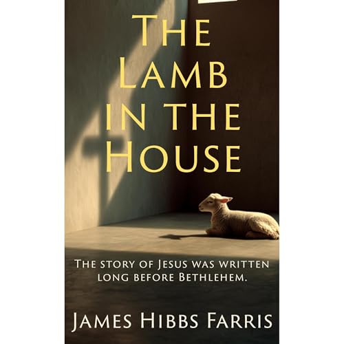 The Lamb in the House Audiolibro Por James Hibbs Farris arte de portada