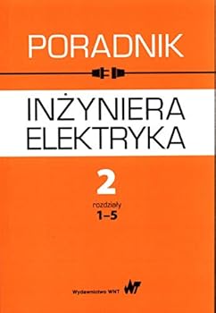 Paperback Poradnik inzyniera elektryka. Tom 2. Czesc 1, rozdzialy 1-5 [Polish] Book