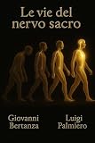 Le vie del nervo sacro: Pratiche spirituali antiche e moderne per...