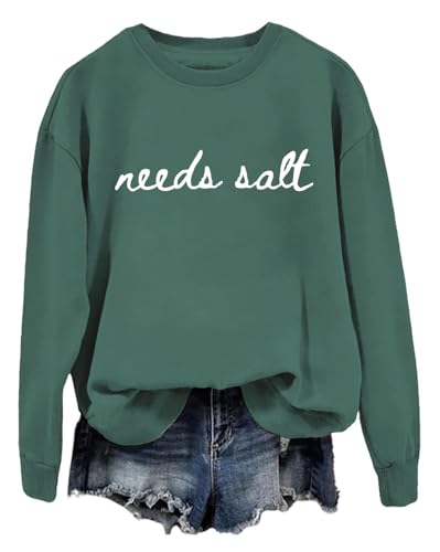 Needs Salt Sweatshirt Needs Salt Shirt