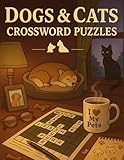 Dogs & Cats Crossword Puzzles for Pet Lovers: Fun and Relaxing Animal-Themed Brain Games for Adults, Seniors, and Teens Who Love Cats and Dogs