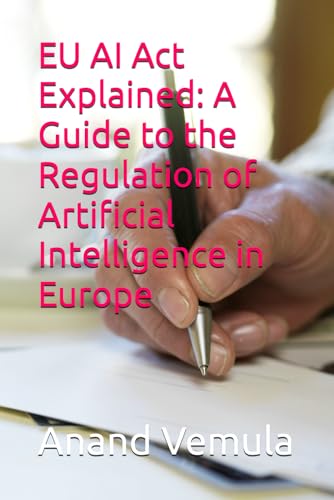 EU AI Act Explained: A Guide to the Regulation of Artificial Intelligence in Europe