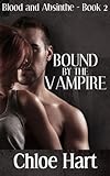 Bound by the Vampire (Blood and Absinthe Book 2)