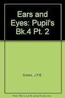 Ears and Eyes: Part 2: Pupils' Book 4 (Bk.4 Pt. 2) 0193212439 Book Cover