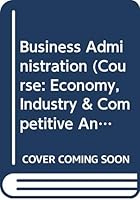 Business Administration (Course: Economy, Industry & Competitive Analysis BA 315 0390784567 Book Cover