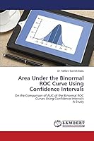 Area Under the Binormal ROC Curve Using Confidence Intervals 3659771341 Book Cover