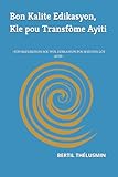 Bon Kalite Edikasyon, Kle pou Transfòme Ayiti: «YON REFLEKSYON SOU WÒL EDIKASYON POU BATI YON LÒT AYITI»