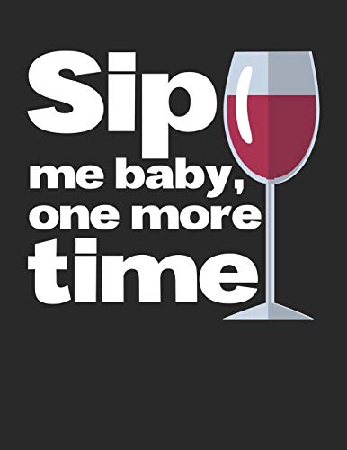 Wein Tasting Buch: Dein persönliches Verkostungsbuch zum selber ausfüllen ♦ für über 100 verschiedene Weine ♦ Großzügiges A4+ Format ♦ Motiv: Sip me baby 9 (German Edition)