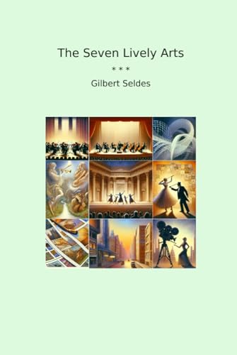 The Seven Lively Arts (Classic Books)