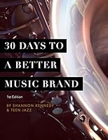 30 Days to a Better Music Brand 1514762986 Book Cover