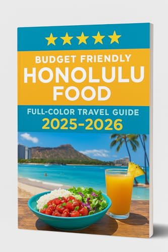 BUDGET FRIENDLY HONOLULU FOOD (FULL COLOR TRAVEL GUIDE ) 2025-2026: A Local's Manual to Top Spots, Delicious Eats, Must-See and Scenic Adventures