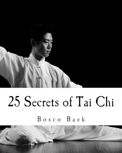 25 Secrets of Tai Chi: Chen Family Taijiquan 25 Key Disciplines