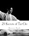 25 Secrets of Tai Chi: Chen Family Taijiquan 25 Key Disciplines