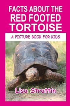 Facts About The Red Footed Tortoise - Book #95 of the A Picture Book for Kids