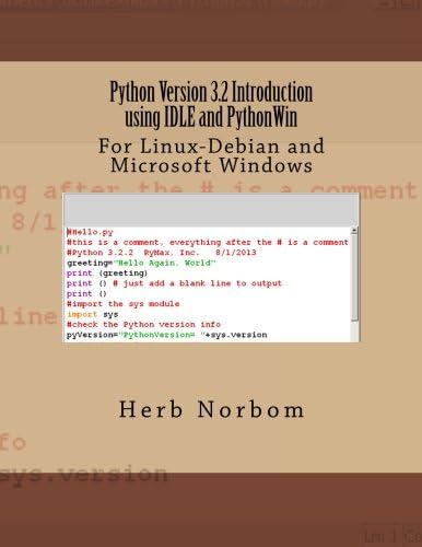 Python Version 3.2 Introduction using IDLE and PythonWin: For Linux-Debian and Microsoft Windows