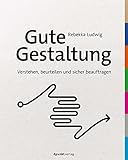 Gute Gestaltung verstehen, beurteilen und sicher beauftragen - Rebekka Ludwig 